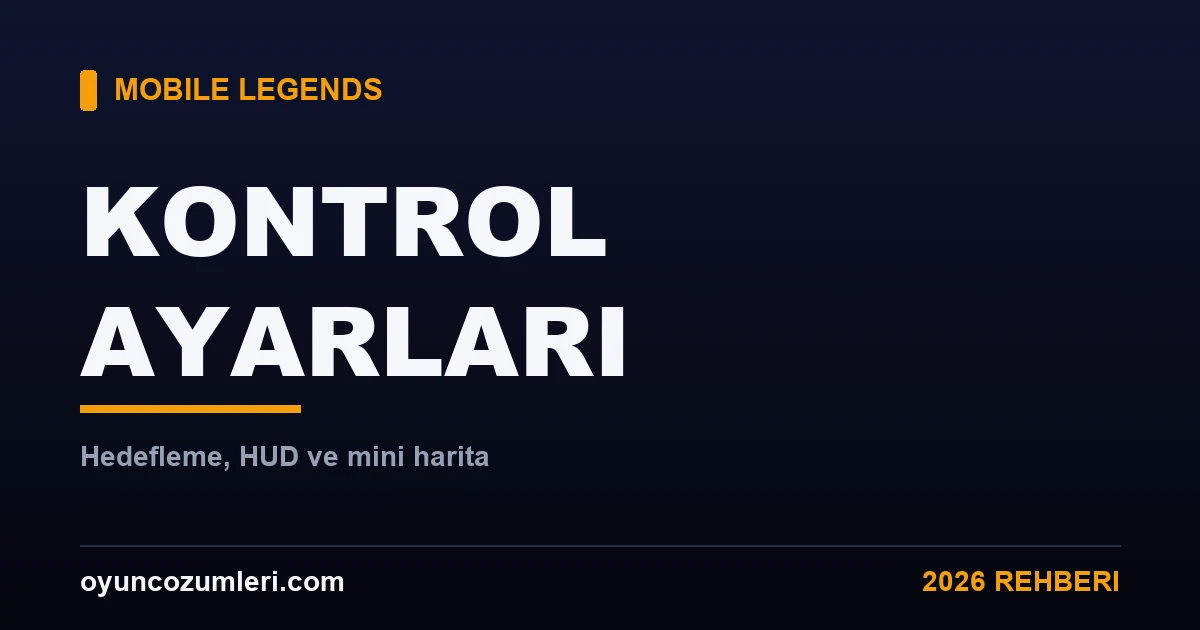 Mobile Legends Kontrol Ayarları Rehberi 2026