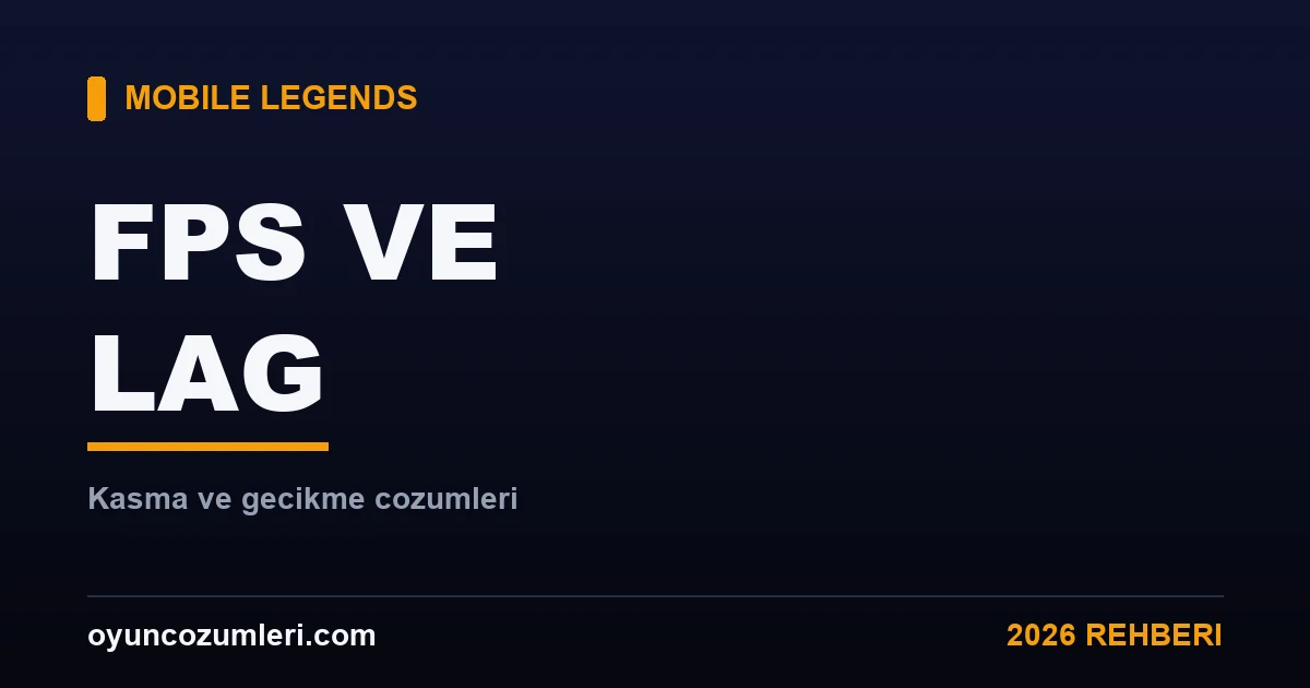 Mobile Legends FPS Arttırma ve Lag Çözümü 2026