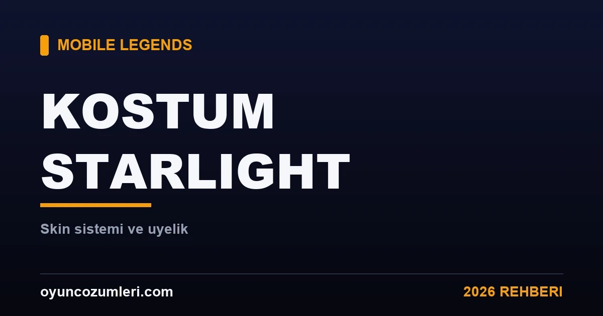 Mobile Legends Kostüm ve Starlight Üyeliği Rehberi 2026