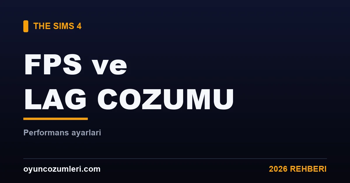 The Sims 4 FPS, Lag ve Performans Ayarları