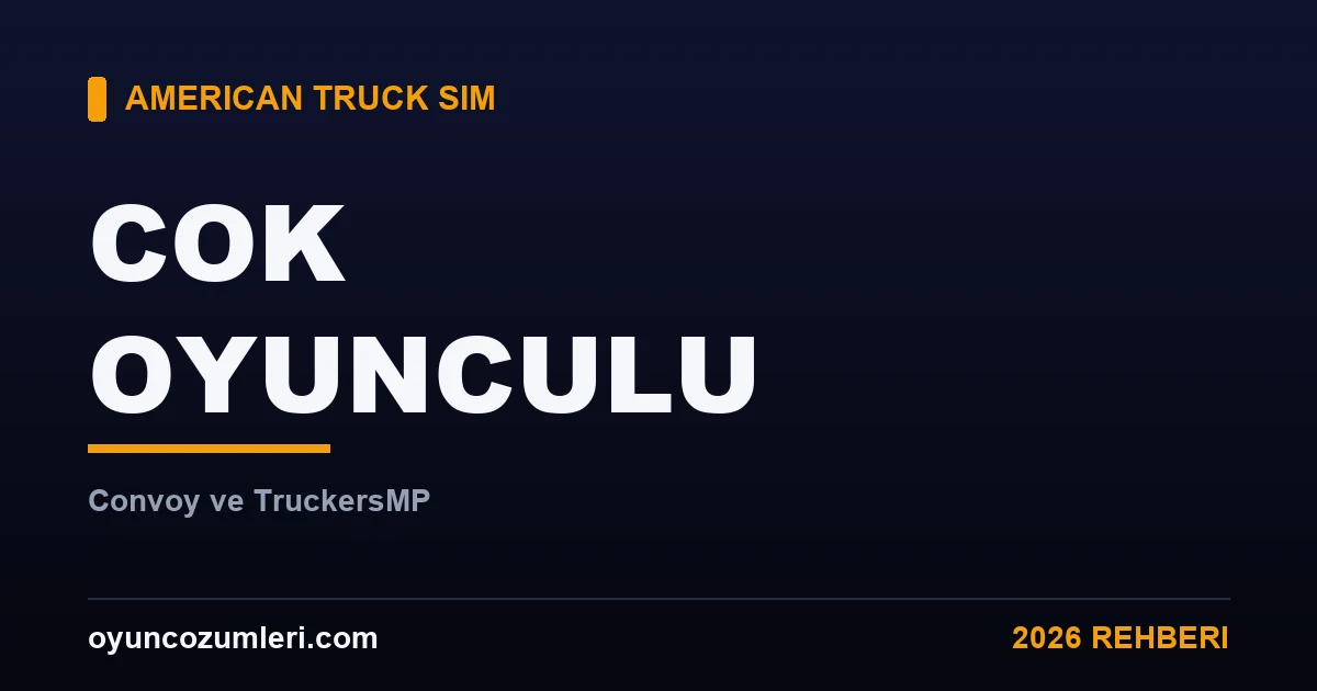 American Truck Simulator Çok Oyunculu: Convoy ve TruckersMP