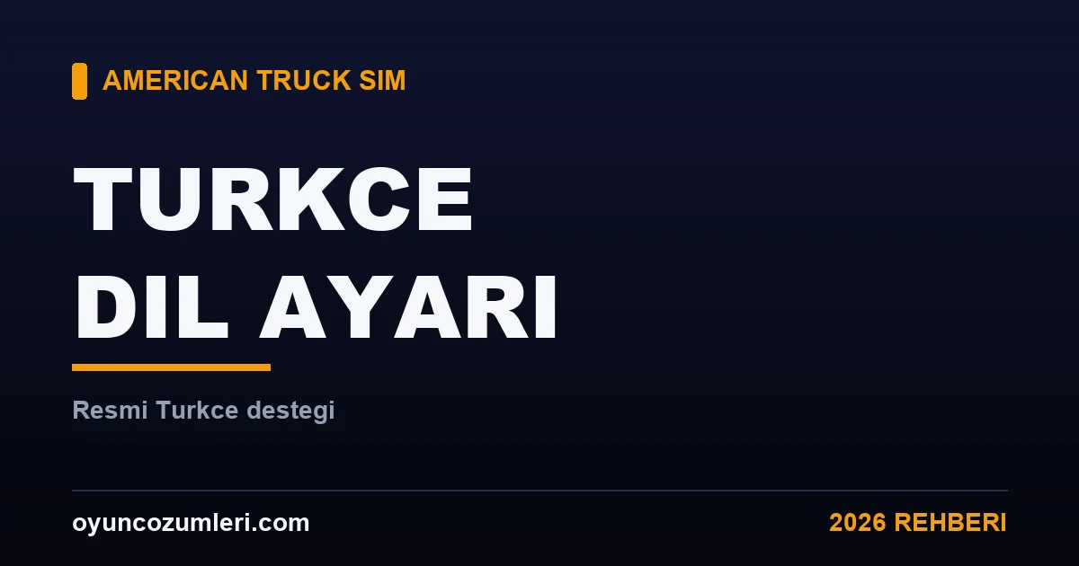 American Truck Simulator Türkçe Yapma ve Dil Ayarı
