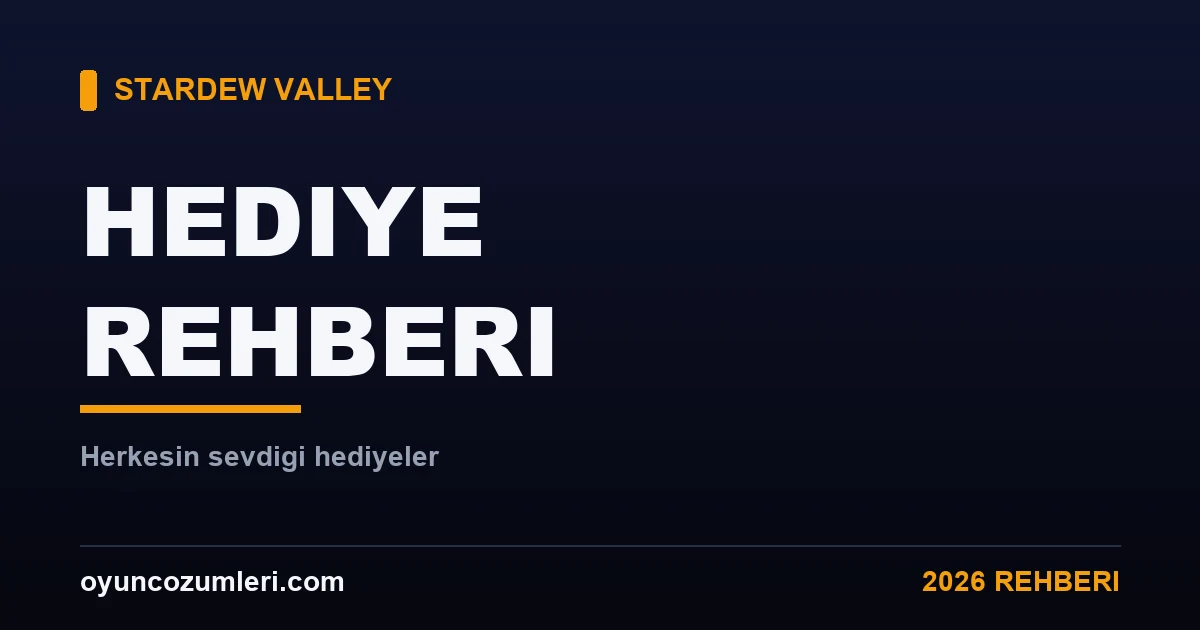 Stardew Valley Hediye Rehberi: Herkesin Sevdiği Hediyeler