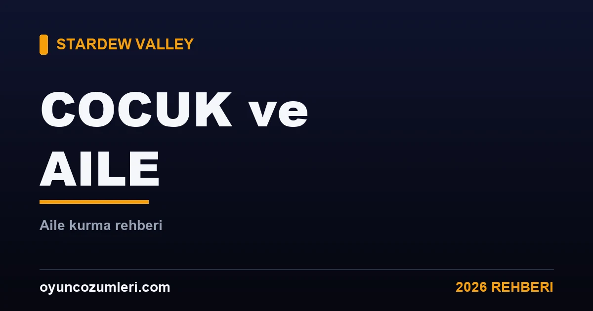 Stardew Valley Çocuk Sahibi Olma ve Aile Rehberi