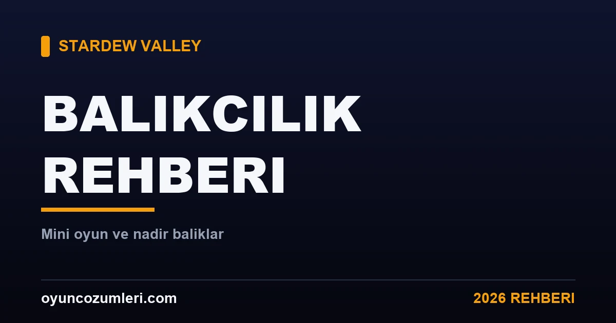 Stardew Valley Balıkçılık Rehberi (Mini Oyun ve Nadir Balıklar)