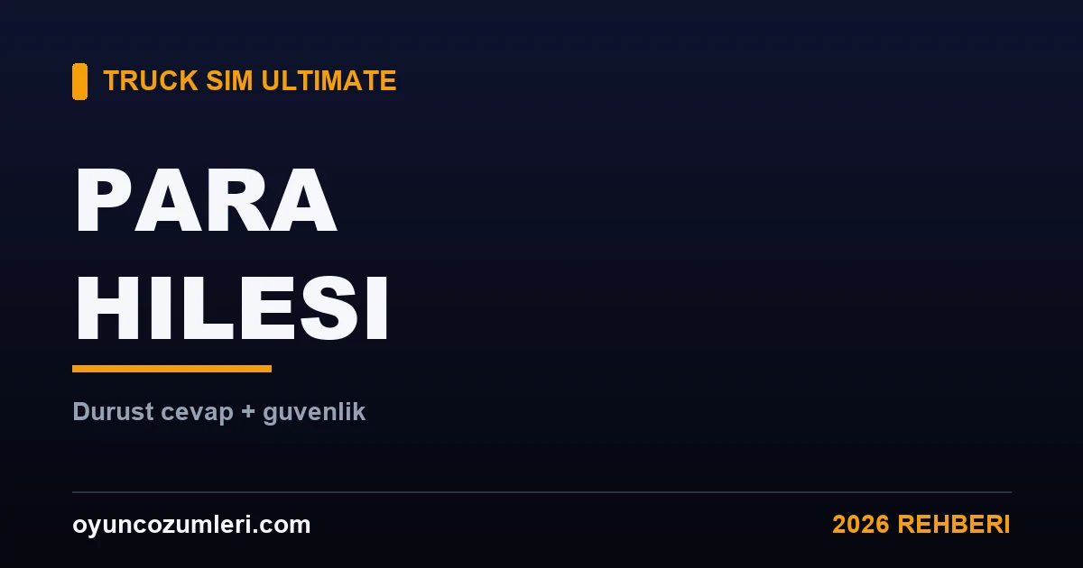 Truck Simulator Ultimate Para Hilesi ve Kod Var mı? Dürüst Cevap