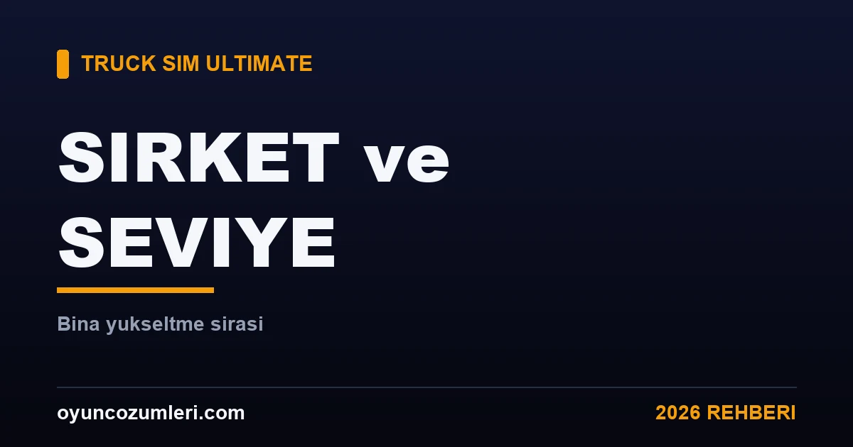 Truck Simulator Ultimate Şirket, Bina ve Seviye Yükseltme