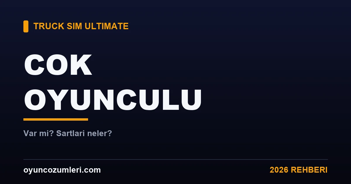 Truck Simulator Ultimate Çok Oyunculu Var mı? (Şartları Neler?)