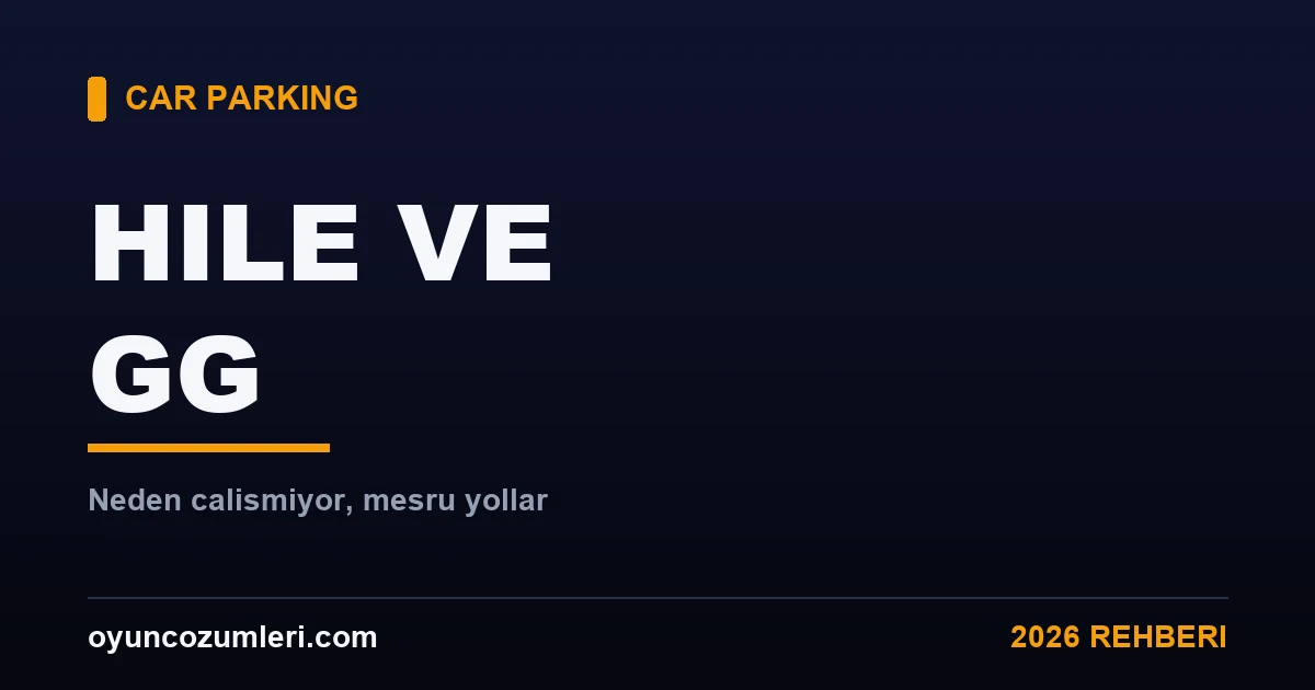 Car Parking Hile ve Game Guardian Gerçeği: Çalışır mı? 2026