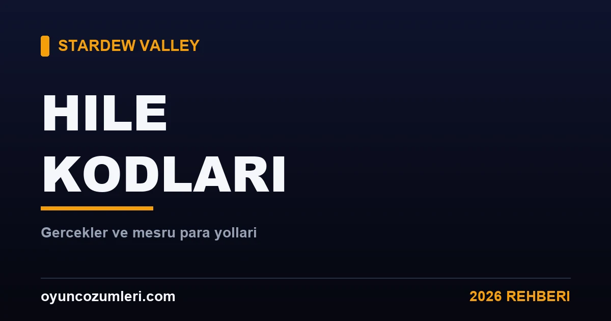 Stardew Valley Hile Kodları Var mı? Dürüst Cevap 2026